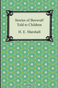 Stories of Beowulf Told to Children