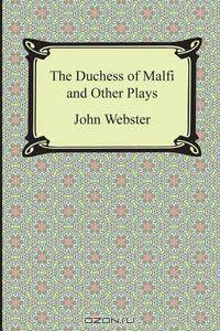 The Duchess of Malfi and Other Plays