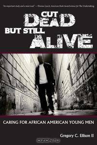 Cut Dead But Still Alive