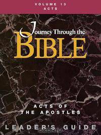 Journey Through the Bible Volume 13, Acts of the Apostles Leader