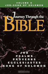 Journey Through the Bible Volume 6, Job-Song of Solomon Student