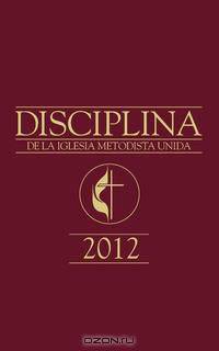 Book of Discipline 2012 Spanish Edition