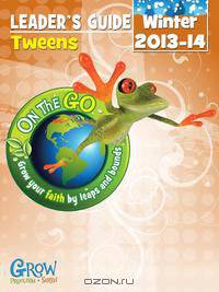 On the Go Tween Leaders Guide Winter 2013 2014 Quarter