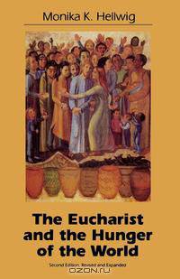 Eucharist and the Hunger of the World (Rev and Expanded)