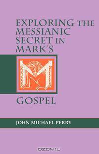 Exploring the Messianic Secret in Mark