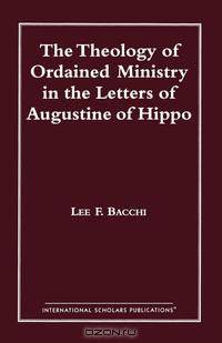 The Theology of Ordained Ministry in the Letters of Augustine of Hippo