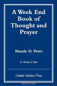 Week End Book of Thought and Prayer by Maude D. Petre