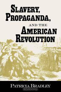 Slavery, Propaganda, and the American Revolution