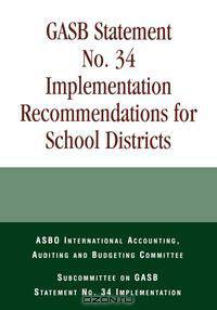 Gasb Statement No. 34 Implementation Recommendations for School Districts