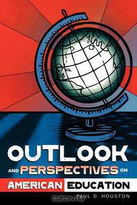 Outlook and Perspectives on American Education