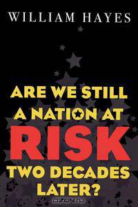 Are We Still a Nation at Risk Two Decades Later?