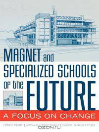 Magnet and Specialized Schools of the Future