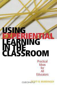 Using Experiential Learning in the Classroom
