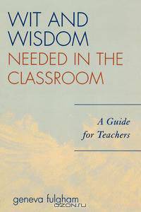 Wit and Wisdom Needed in the Classroom