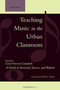 Teaching Music in the Urban Classroom, Volume 1