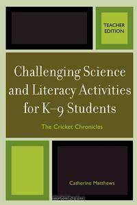 Challenging Science and Literacy Activities for K-9 Students