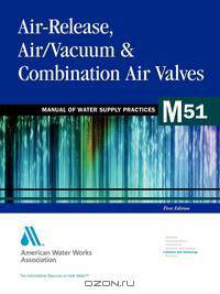 Air-Release, Air/Vacuum, and Combination Air Valves (M51)