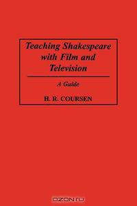 Teaching Shakespeare with Film and Television