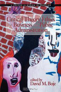Critical Theory Ethics for Business and Public Administration (PB)