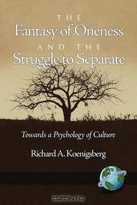 The Fantasy of Oneness and the Struggle to Separate