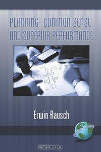 Planning, Common Sense, and Superior Performance