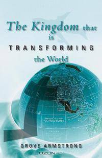 The Kingdom that is Transforming the World