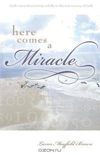 Here Comes A Miracle