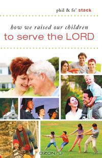 How We Raised Our Children To Serve The Lord