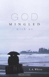God Mingled with Us