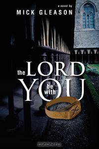 The Lord Be with You