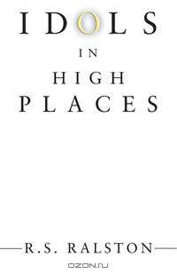 Idols in High Places