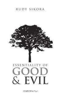 Essentiality of Good and Evil