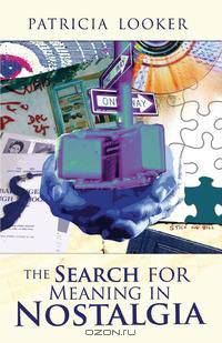 The Search for Meaning in Nostalgia
