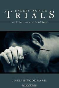 Understanding Trials to Better Understand God