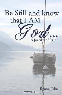 Be Still and Know That I Am God...