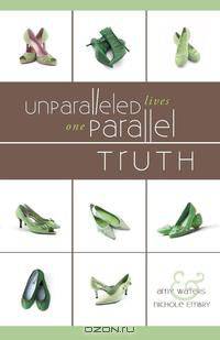 Unparalleled Lives, One Parallel Truth