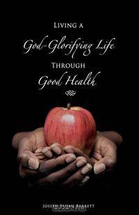 Living a God-Glorifying Life Through Good Health