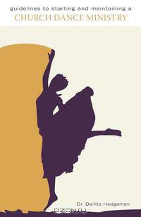 Guidelines to Starting and Maintaining a Church Dance Ministry