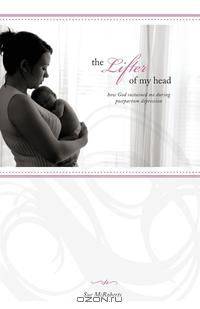 The Lifter of My Head