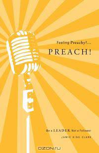 Feeling Preachy?...Preach!