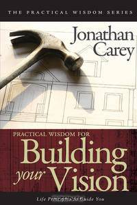 Practical Wisdom for Building Your Vision
