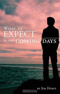 What To Expect in the Coming Days