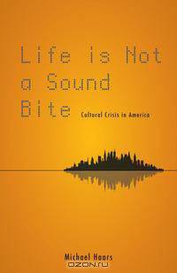 Life Is Not a Sound Bite