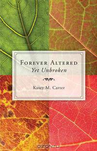 Forever Altered, Yet Unbroken