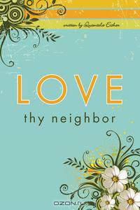 Love Thy Neighbor
