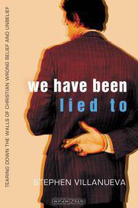 We Have Been Lied to