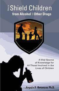 How to Shield Children from Alcohol and Other Drugs