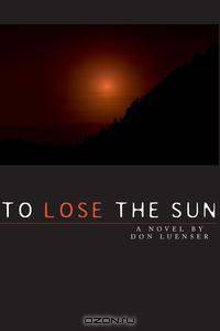 To Lose the Sun