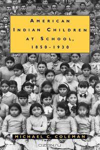 American Indian Children at School, 1850-1930