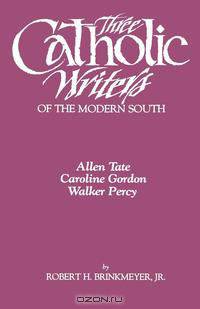 Three Catholic Writers of the Modern South
